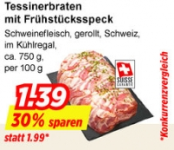 Tessinerbraten mit Frühstücksspeck CHF 1.39