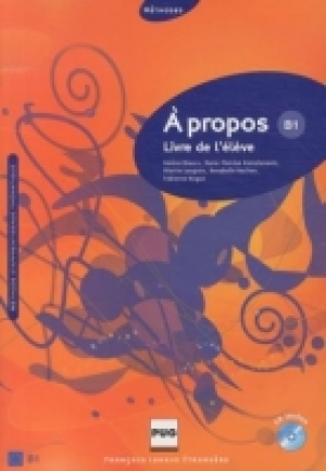 A propos B1: m&eacute;thode dapprentissage th&eacute;matique: livre de l&eacute;l&egrave;ve + CD