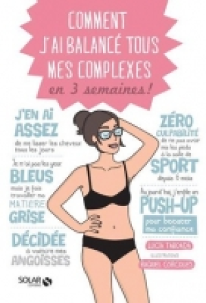Comment jai balanc&eacute; tous mes complexes en 3 semaines !